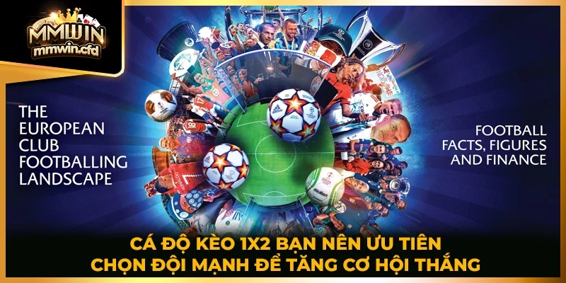 Cá độ kèo 1x2 bạn nên ưu tiên chọn đội mạnh để tăng cơ hội thắng