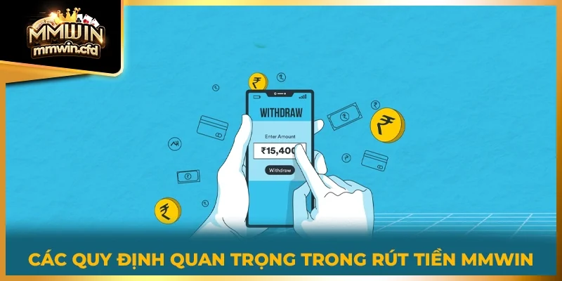 Các quy định quan trọng trong rút tiền MMWIN