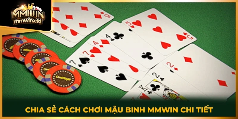 Chia sẻ cách chơi mậu binh MMWIN chi tiết