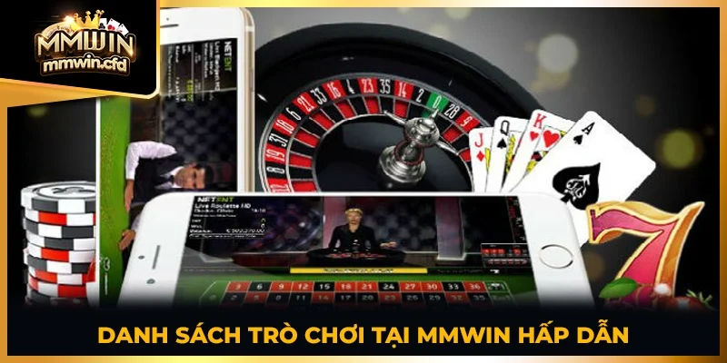 Danh sách trò chơi tại MMWIN hấp dẫn