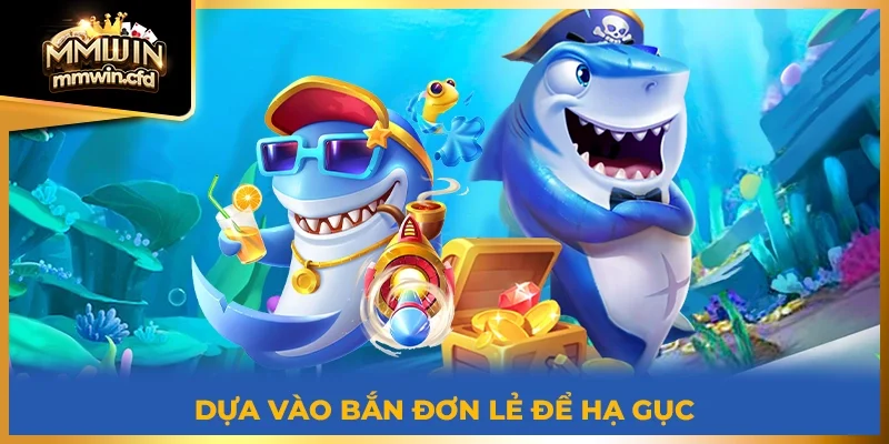 Dựa vào bắn đơn lẻ để hạ gục mục tiêu