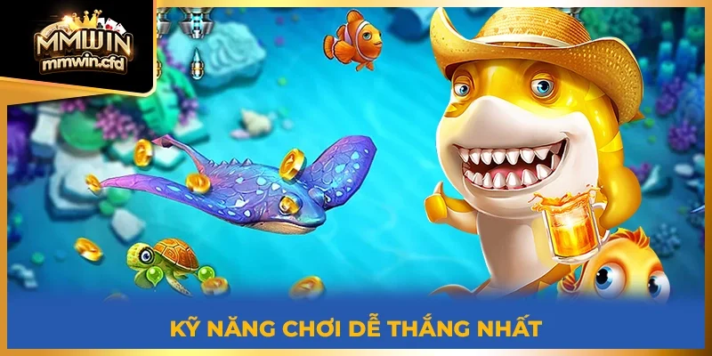 Kỹ năng chơi dễ thắng nhất