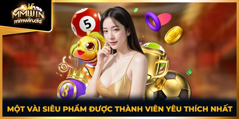 Một vài siêu phẩm được thành viên yêu thích nhất