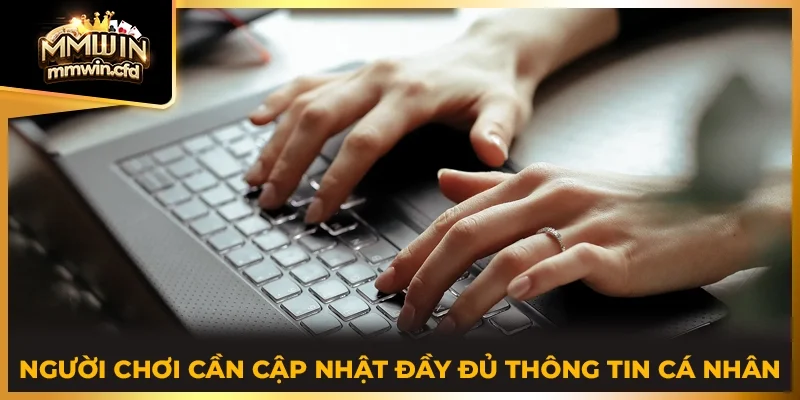 Người chơi cần cập nhật đầy đủ thông tin cá nhân