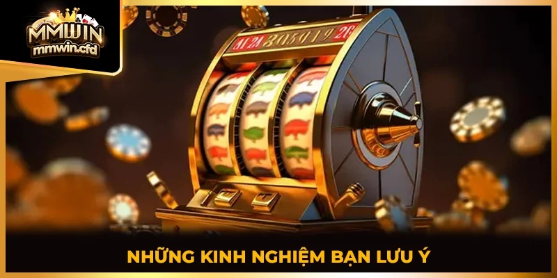 Những kinh nghiệm bạn cần lưu ý