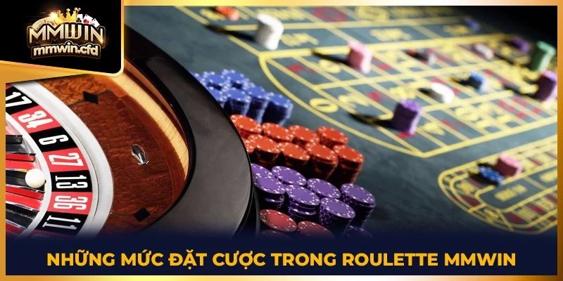 Những mức đặt cược trong Roulette MMWIN