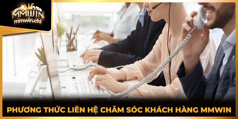 Phương thức liên hệ chăm sóc khách hàng MMWIN