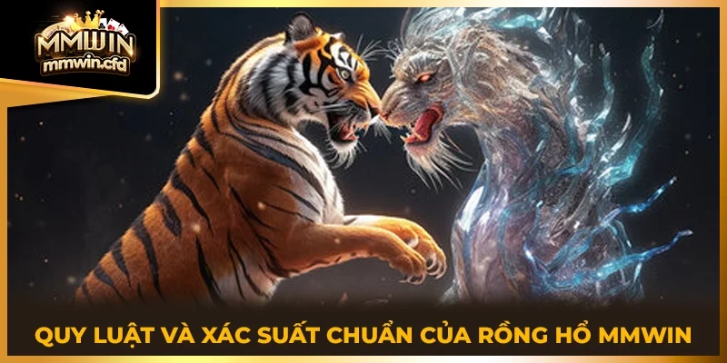 Quy luật và xác suất chuẩn của rồng hổ MMWIN