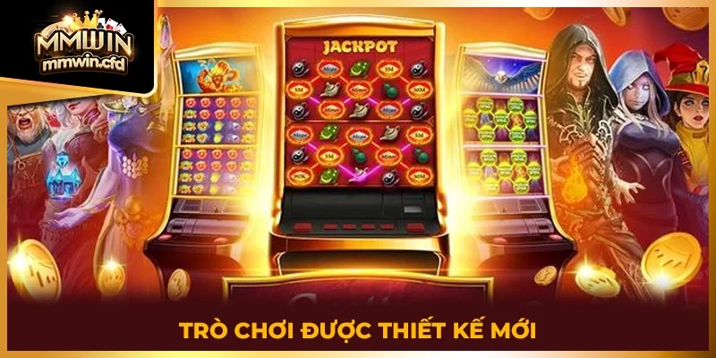 Trò chơi được thiết kế mới 2025